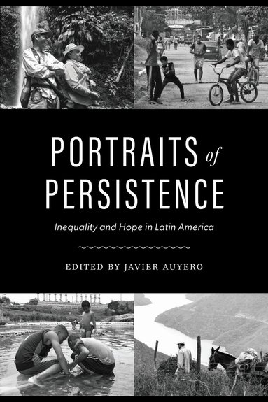 Javier Auyero - Portraits of Persistence, Inbunden