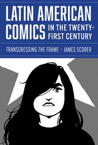 bokomslag Latin American Comics in the Twenty-First Century