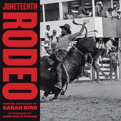 Sarah Bird - Juneteenth Rodeo, Inbunden