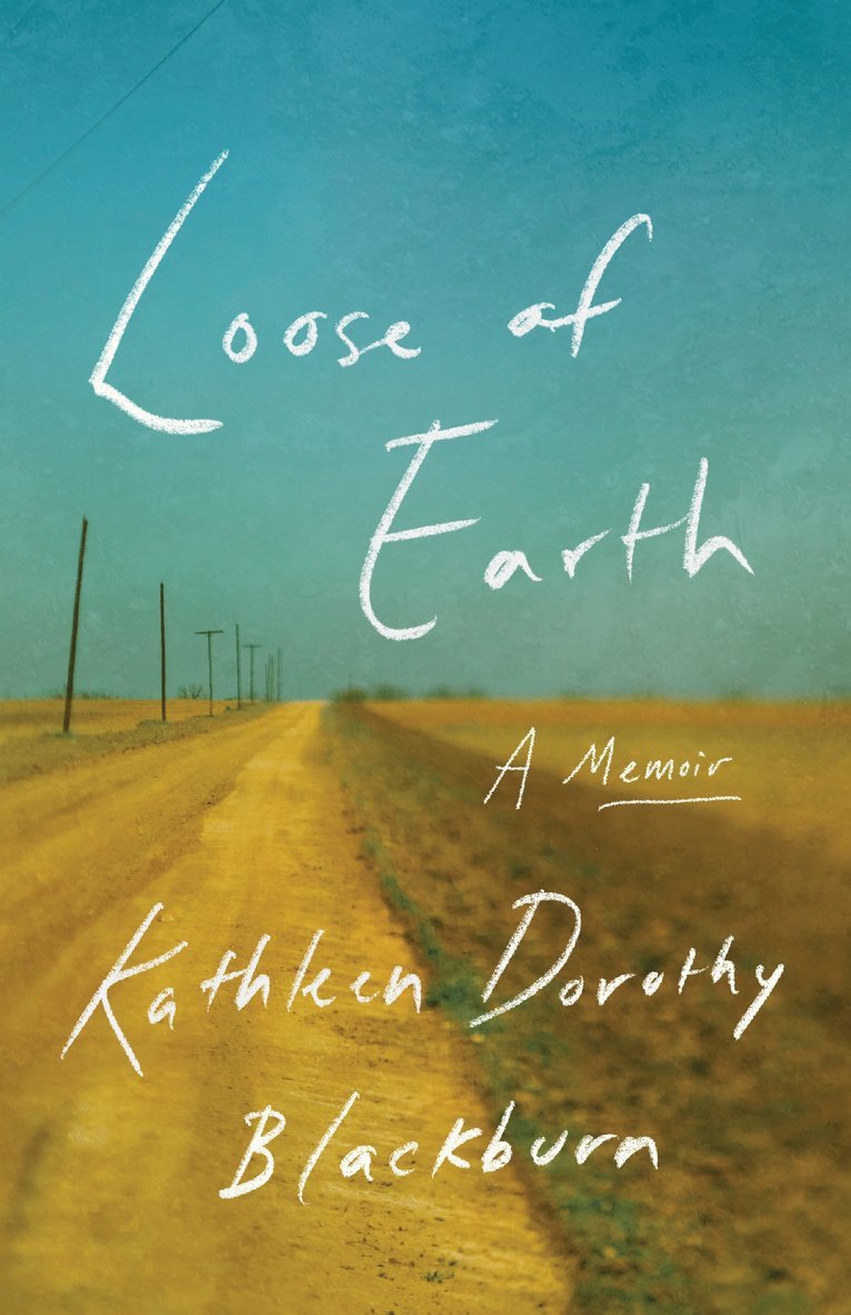 Kathleen Dorothy Blackburn - Loose of Earth, Inbunden