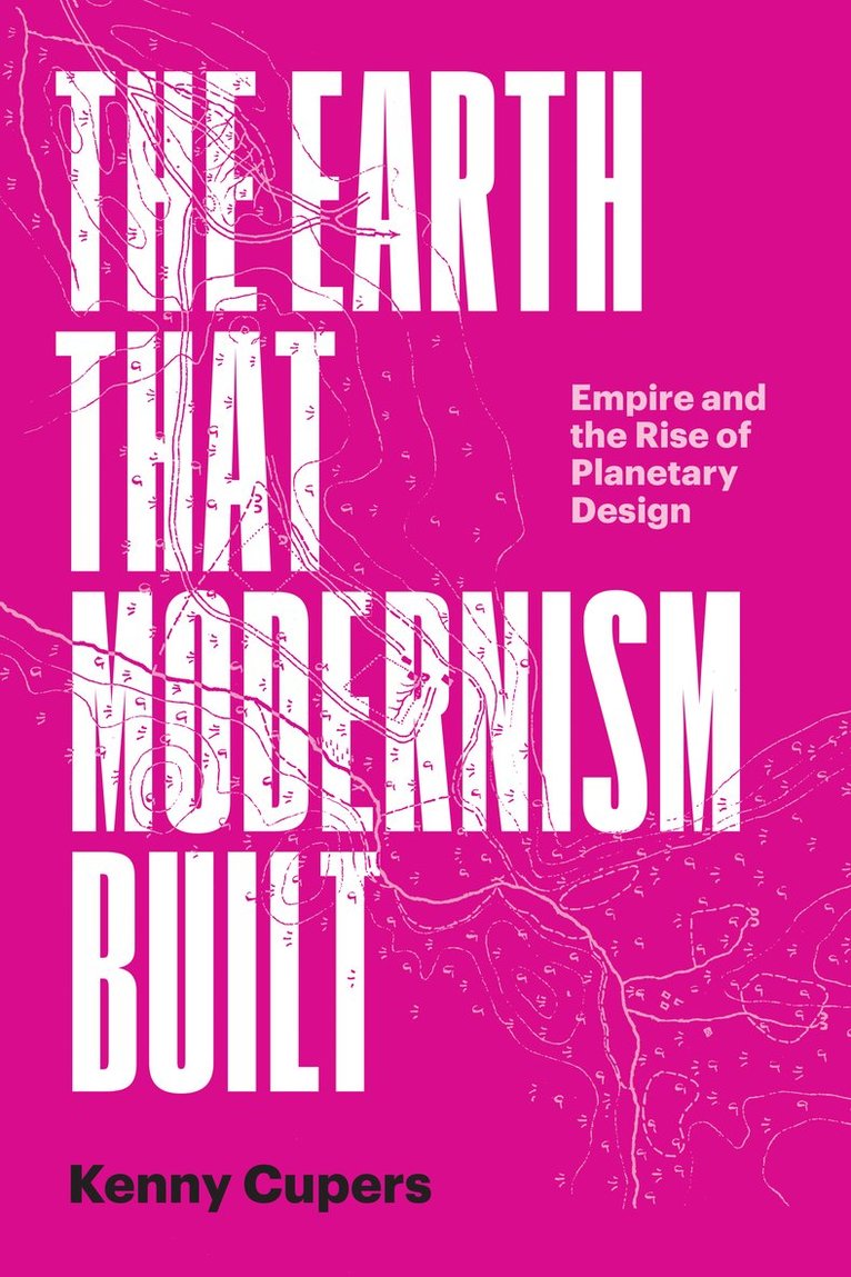 The Earth That Modernism Built 1