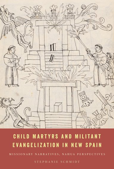 bokomslag Child Martyrs and Militant Evangelization in New Spain