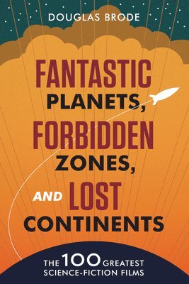 Douglas Brode - Fantastic Planets, Forbidden Zones, and Lost Continents, Häftad