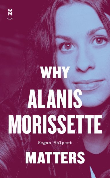 Megan Volpert - Why Alanis Morissette Matters, Inbunden