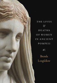 bokomslag The Lives and Deaths of Women in Ancient Pompeii