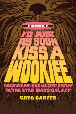 bokomslag I'd Just As Soon Kiss a Wookiee