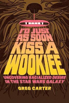 Greg Carter - I'd Just As Soon Kiss a Wookiee, Inbunden