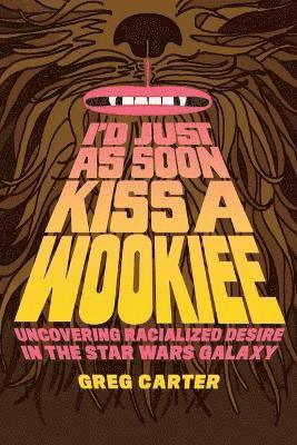 I'd Just as Soon Kiss a Wookiee 1