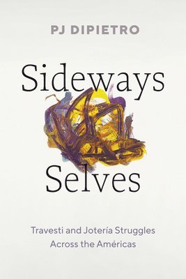PJ DiPietro, Pj Dipietro - Sideways Selves, Inbunden