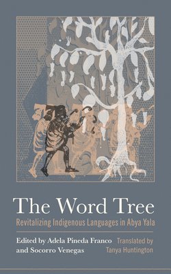bokomslag The Word Tree: Revitalizing Indigenous Languages in Abya Yala