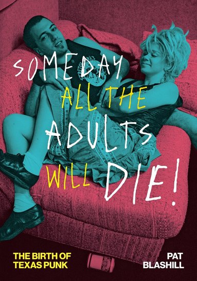 Pat Blashill - Someday All the Adults Will Die!, Häftad