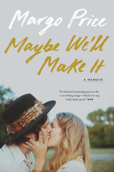 Margo Price - Maybe We'll Make It, Häftad