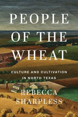 Rebecca Sharpless - People of the Wheat, Inbunden