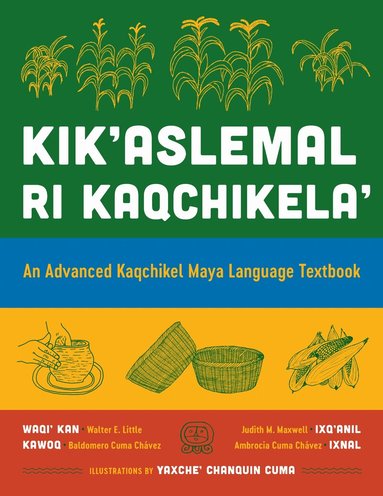 Walter E. Little, Judith M. Maxwell, Kawoq (Baldomero Cuma Chávez), Ixnal (Ambrosia Cuma Chávez) - Kik'aslemal Ri Kaqchikela', Häftad