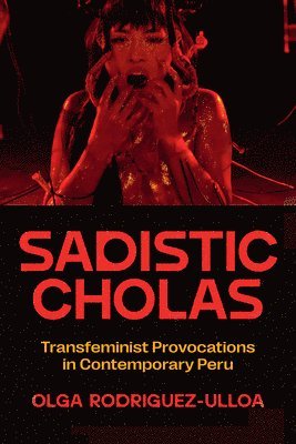 Olga Rodríguez-Ulloa, Olga Rodriguez-Ulloa - Sadistic Cholas, Inbunden