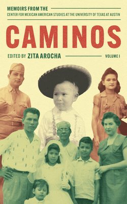 Caminos: Memoirs from the Center for Mexican American Studies at the University of Texas at Austin