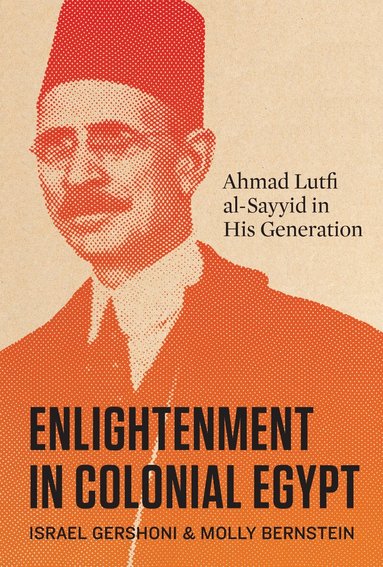 Israel Gershoni, Molly Bernstein - Enlightenment in Colonial Egypt, Inbunden