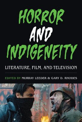 Murray Leeder, Gary D. Rhodes - Horror and Indigeneity, Inbunden