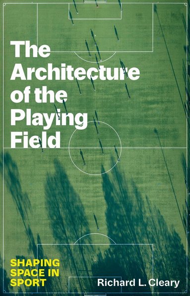 Richard L. Cleary - Architecture of the Playing Field, Häftad