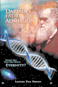 bokomslag Darwin's Fatal Admission: What Do You Do with Eternity?