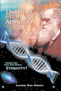 Darwin's Fatal Admission: What Do You Do with Eternity?