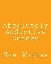 bokomslag Absolutely Addictive Sudoku: Fun, challenging Sudoku Puzzles