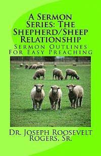 bokomslag A Sermon Series: The Shepherd/Sheep Relationship: Sermon Outlines For Easy Preaching
