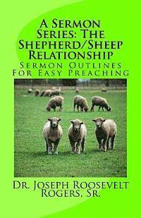 Sr. Joseph Roosevelt Rogers - A Sermon Series: The Shepherd/Sheep Relationship: Sermon Outlines For Easy Preaching, Häftad