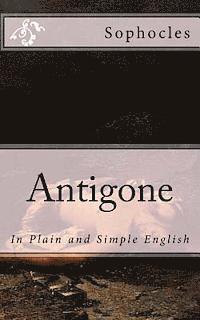 bokomslag Antigone: In Plain and Simple English