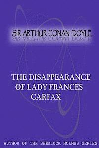 Arthur Conan Doyle - The Disappearance Of Lady Frances Carfax, Häftad