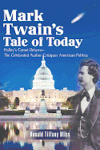 bokomslag Mark Twain's Tale of Today: Halley's Comet Returns--The Celebrated Author Critiques American Politics