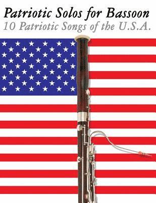 Patriotic Solos for Bassoon: 10 Patriotic Songs of the U.S.A. 1