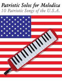 bokomslag Patriotic Solos for Melodica: 10 Patriotic Songs of the U.S.A.