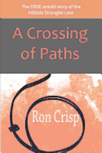 bokomslag A Crossing of Paths: The True Untold Story of the Hillside Strangler Case