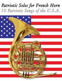bokomslag Patriotic Solos for French Horn: 10 Patriotic Songs of the U.S.A.