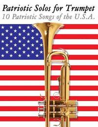 bokomslag Patriotic Solos for Trumpet: 10 Patriotic Songs of the U.S.A.