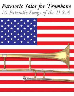 Patriotic Solos for Trombone: 10 Patriotic Songs of the U.S.A. 1