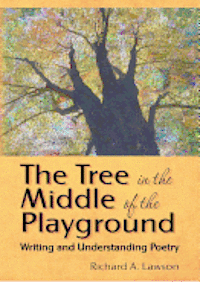 bokomslag The Tree in the Middle of the Playground: Writing and Understanding Poetry