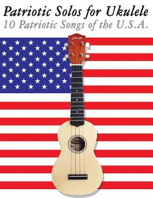 Uncle Sam - Patriotic Solos for Ukulele: 10 Patriotic Songs of the U.S.A. (in Standard Notation and Tablature), Häftad