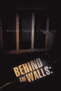 Tavis Taylor - Behind the Walls: Making it Through a Tough Time, Häftad