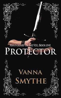 Protector (Anniversary of the Veil, Book 1) 1