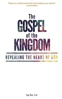 bokomslag The Gospel of the Kingdom: Revealing the Heart of God