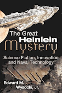 bokomslag The Great Heinlein Mystery: Science Fiction, Innovation and Naval Technology