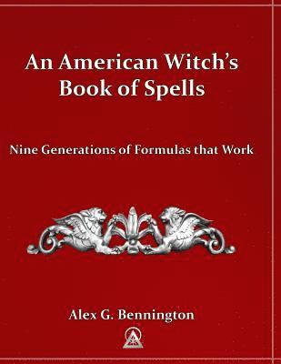 bokomslag An American Witch's Book of Spells: Nine Generations of Formulas that Work