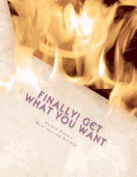 Finally! Get What You Want: Learn How to Achieve the Goals You've Been Dreaming About 1