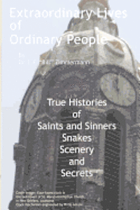 bokomslag Extraordinary Lives of Ordinary People: True Histories of Saints and Sinners, Snakes, Scenery, and Secrets