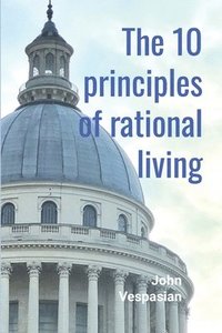 bokomslag The 10 Principles of Rational Living