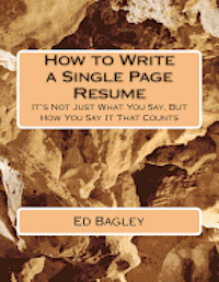 bokomslag How to Write a Single Page Resume: It's Not Just What You Say, But How You Say It That Counts