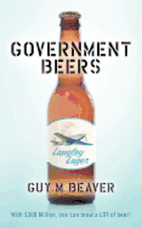 Guy M Beaver, Guy M. Beaver - Government Beers, Häftad