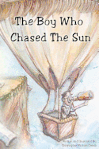 The Boy Who Chased The Sun: www.theboywhochasedthesun.com 1